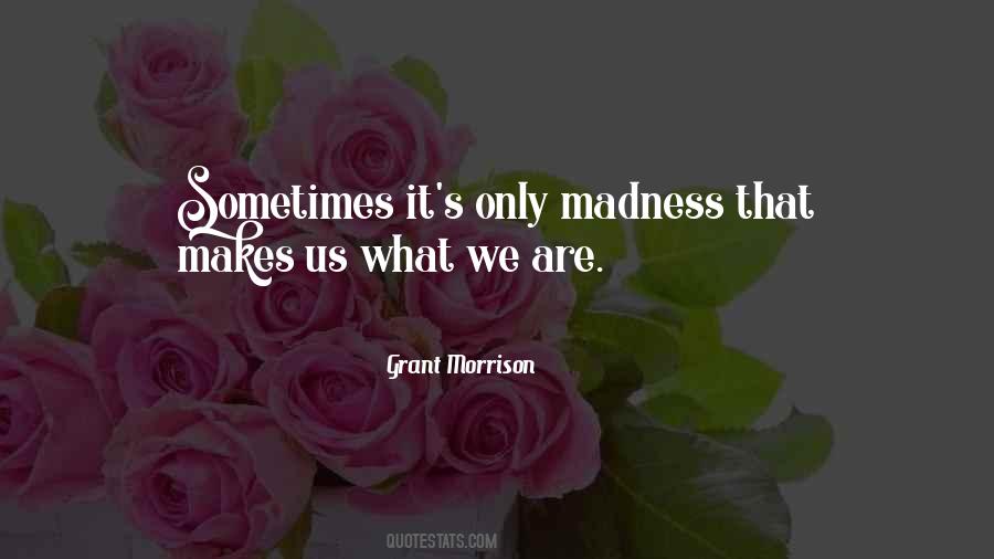 Quotes About Madness #1682950