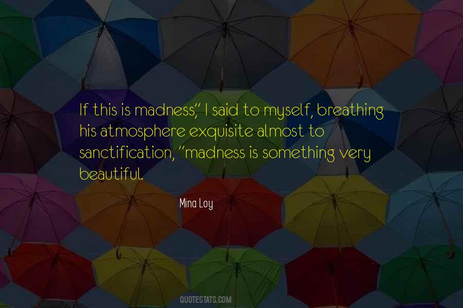 Quotes About Madness #1693341