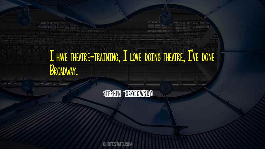 Quotes About Broadway Theatre #178356