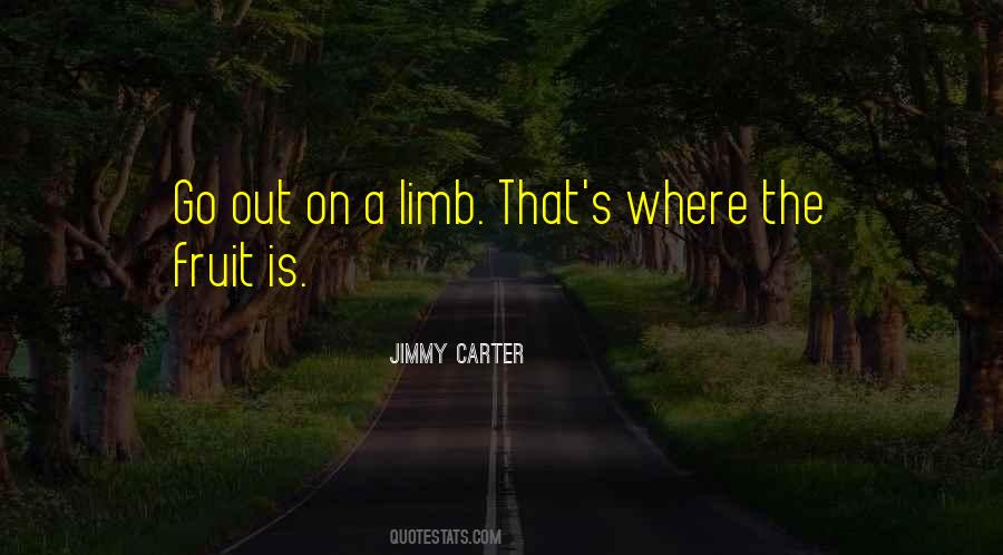 Go Out On A Limb Quotes #1027878