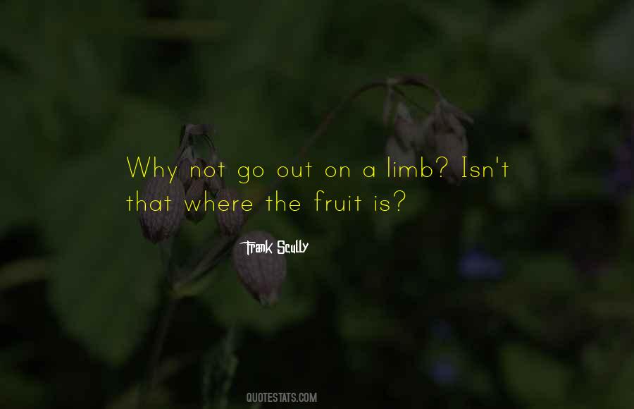 Go Out On A Limb Quotes #1506422