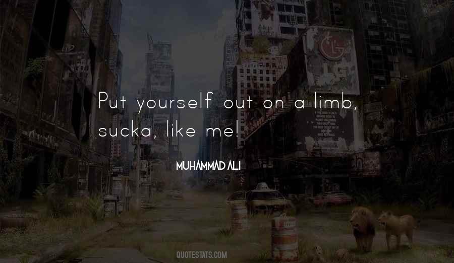 Go Out On A Limb Quotes #424357
