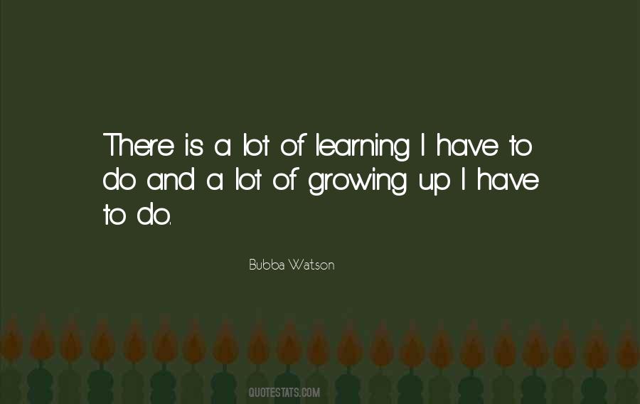 Quotes About Growing And Learning #381314