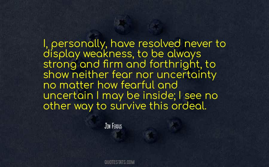 Quotes About Uncertainty And Fear #1617607