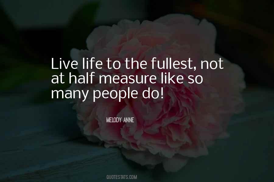 Quotes About Life Live Life To The Fullest #948954