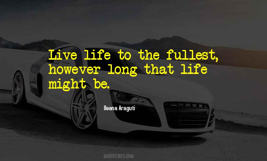 Quotes About Life Live Life To The Fullest #962159