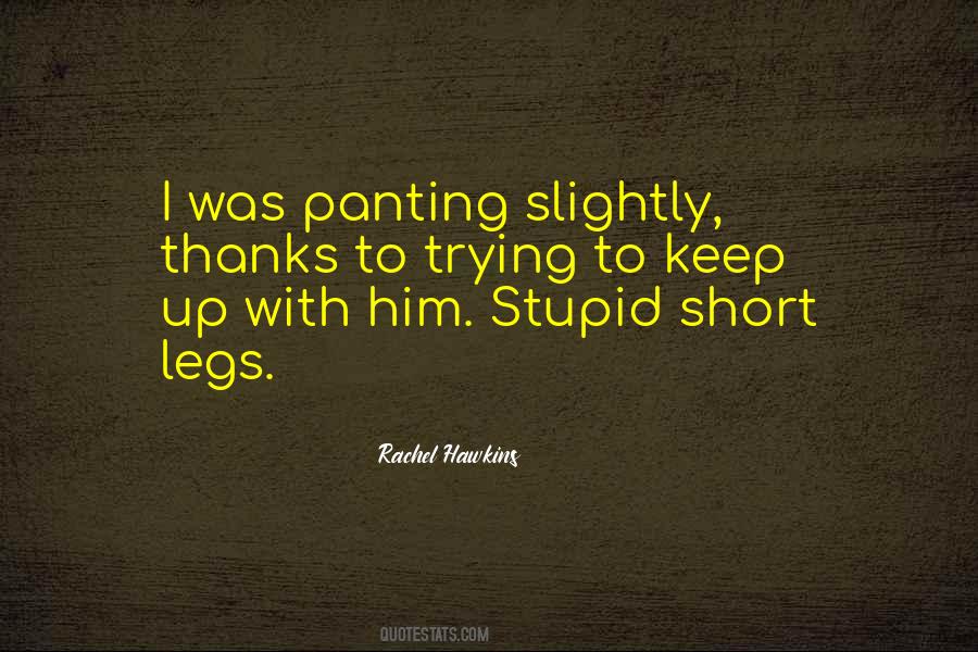 Quotes About Short Legs #517533