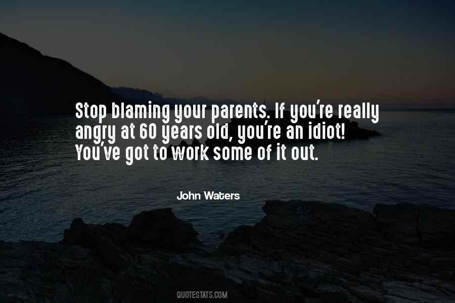 Quotes About Blaming Your Parents #1254474
