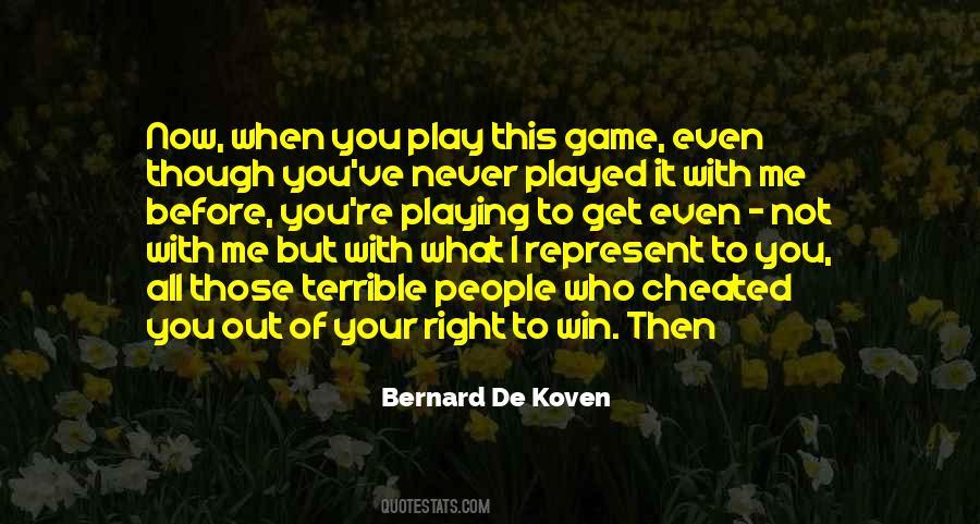 Quotes About Playing The Game Right #1230705