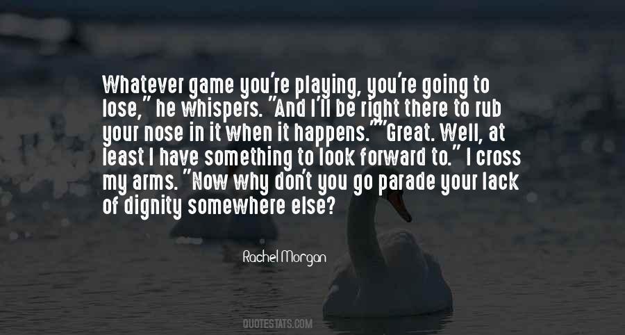 Quotes About Playing The Game Right #1797760