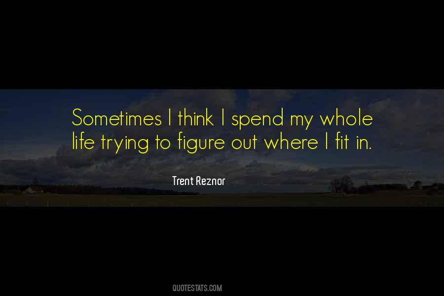 Quotes About Trying To Figure Life Out #1507856