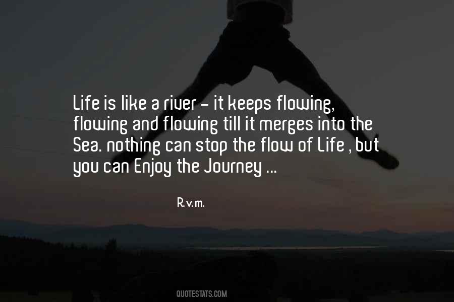 Life Is A Flow Quotes #1268683