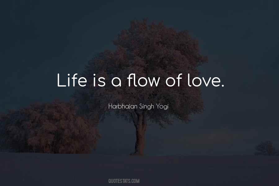 Life Is A Flow Quotes #1838319