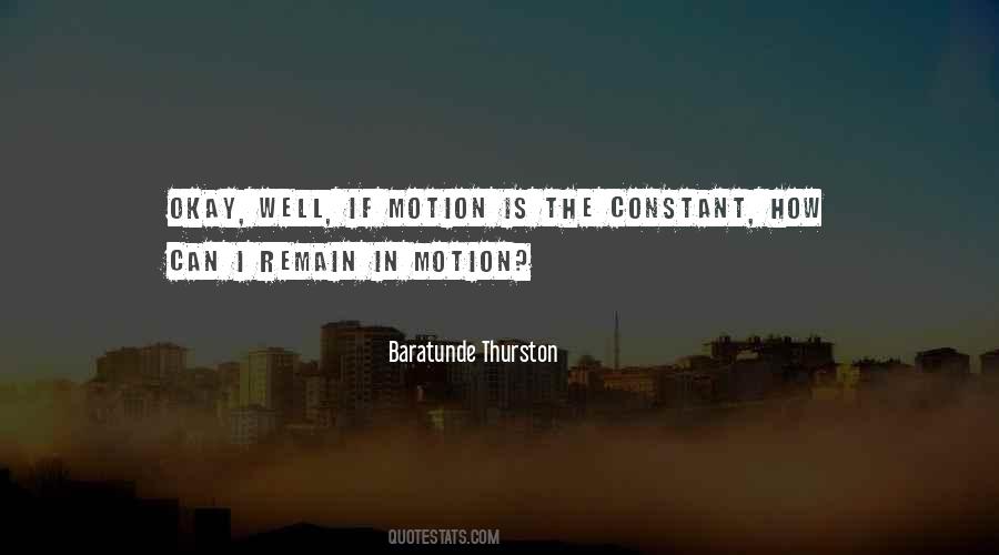 Constant Motion Quotes #883148