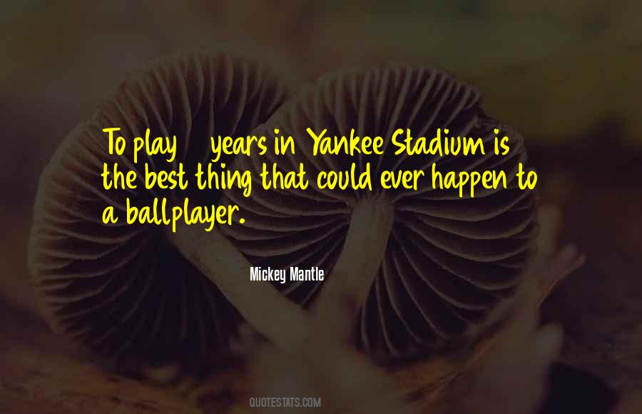 Quotes About Yankee Stadium #400826