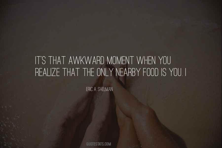 Quotes About The Awkward Moment #137594