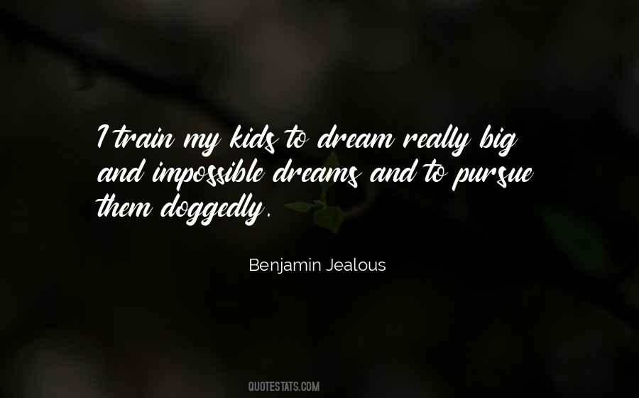 Quotes About My Big Dream #1656896