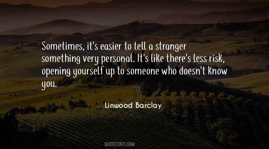 Quotes About Opening Yourself Up To Someone #430587