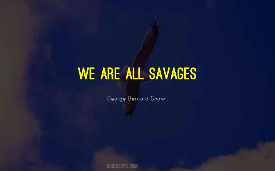 Quotes About Savages #1266398