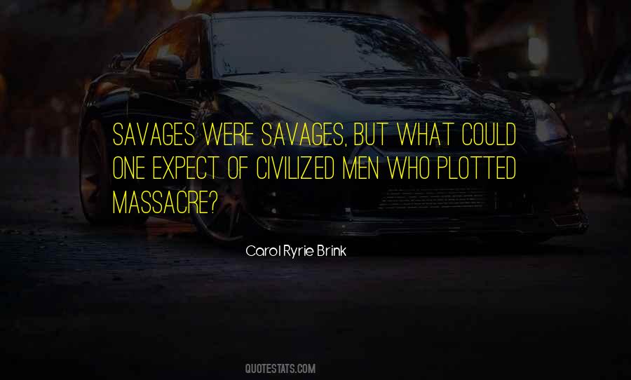 Quotes About Savages #185714