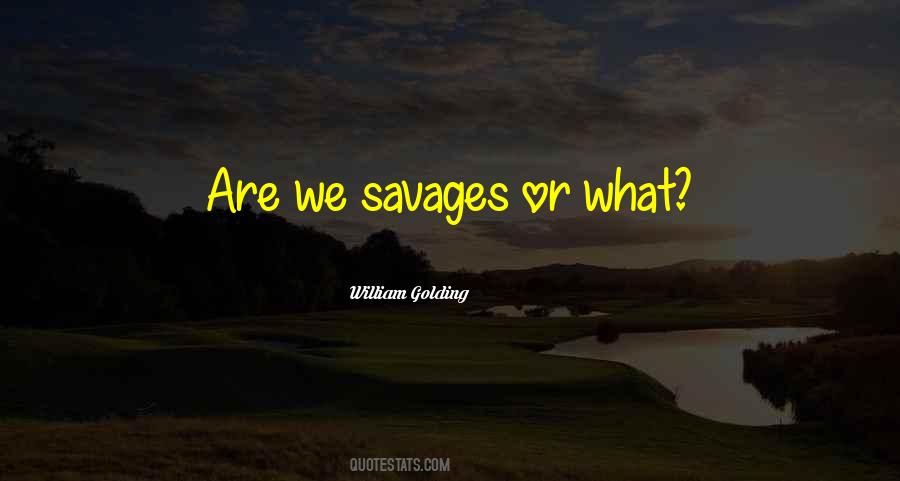 Quotes About Savages #251644