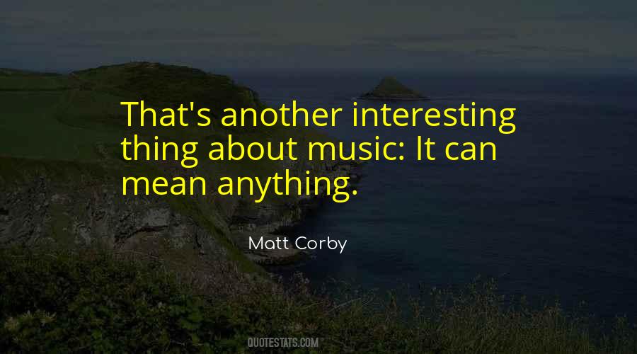 Thing About Music Quotes #1403561