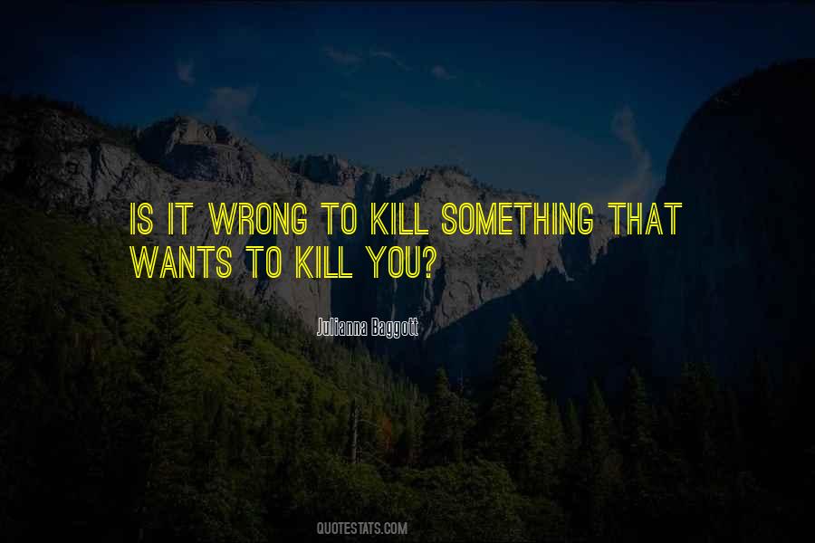 Quotes About Killing Is Wrong #1629242