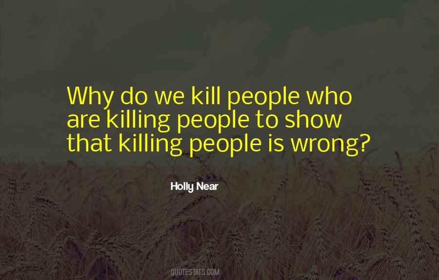 Quotes About Killing Is Wrong #56408