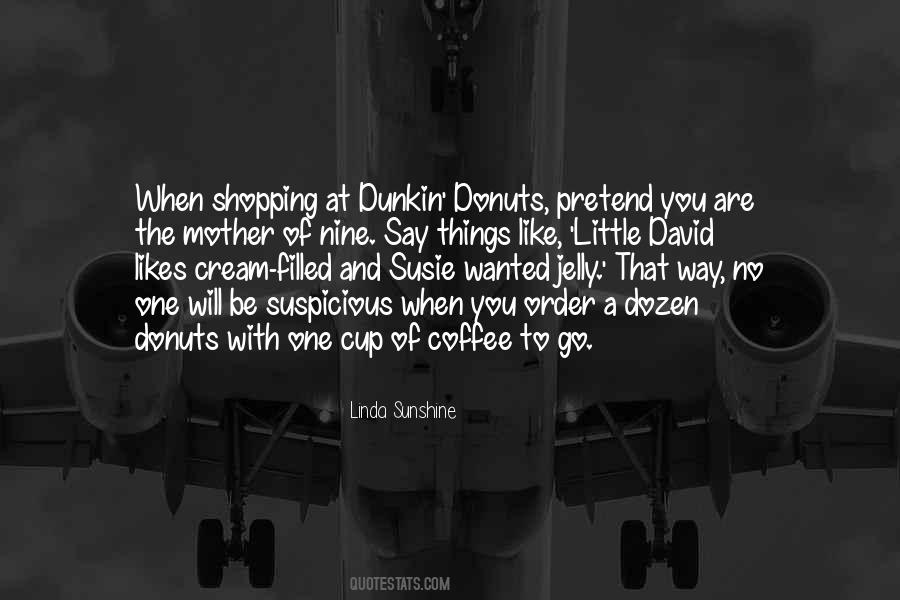 Quotes About Dunkin Donuts #1258363