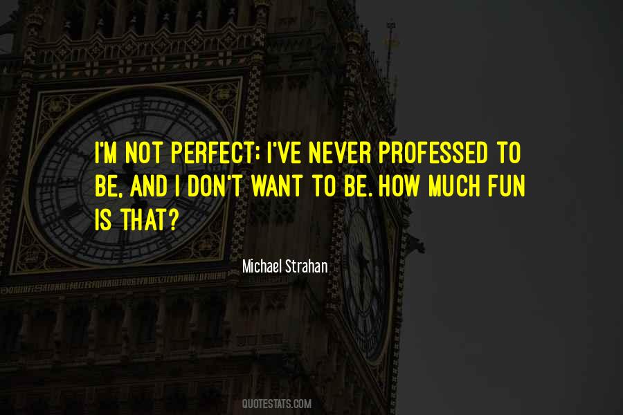 Quotes About Not Be Perfect #199990