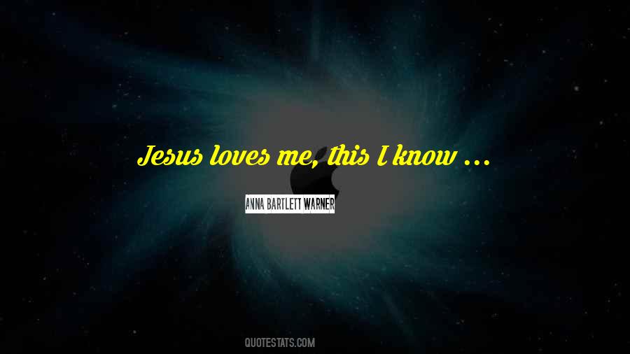 Quotes About Jesus Loves Me #1172595