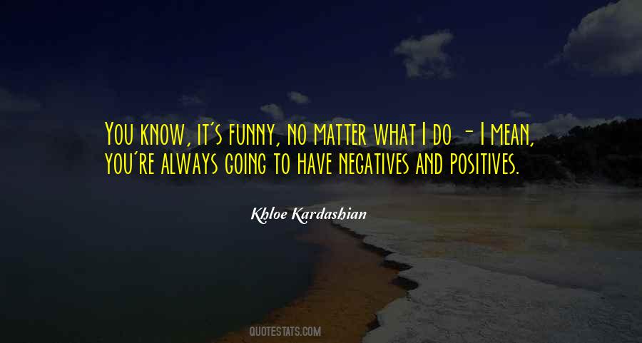 Quotes About Negatives And Positives #327431