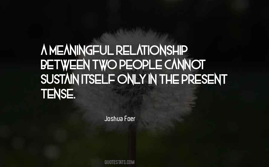 Quotes About Present Relationships #549016