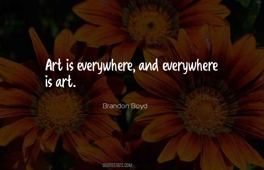Quotes About Art Everywhere #1263856