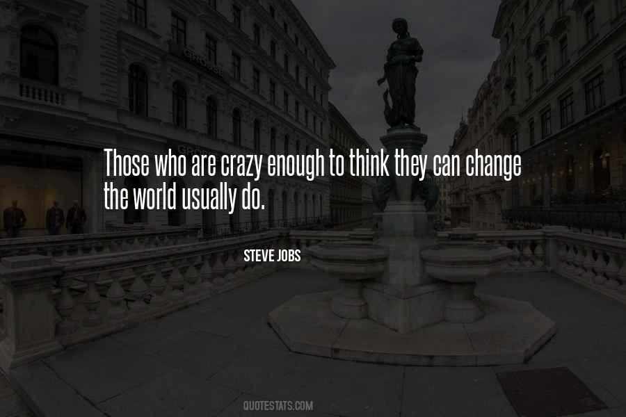 Crazy Change Quotes #450266