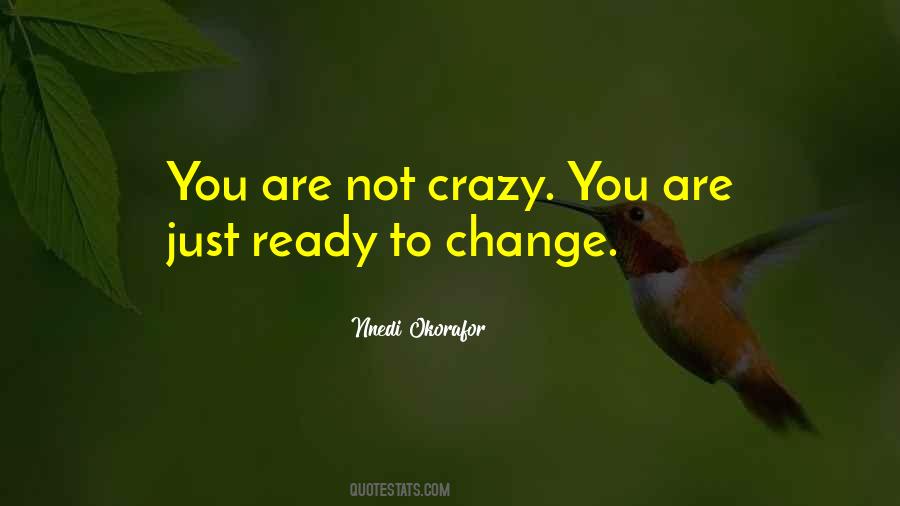 Crazy Change Quotes #579653