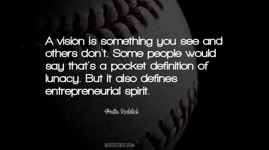 Quotes About Entrepreneurial Spirit #1829915