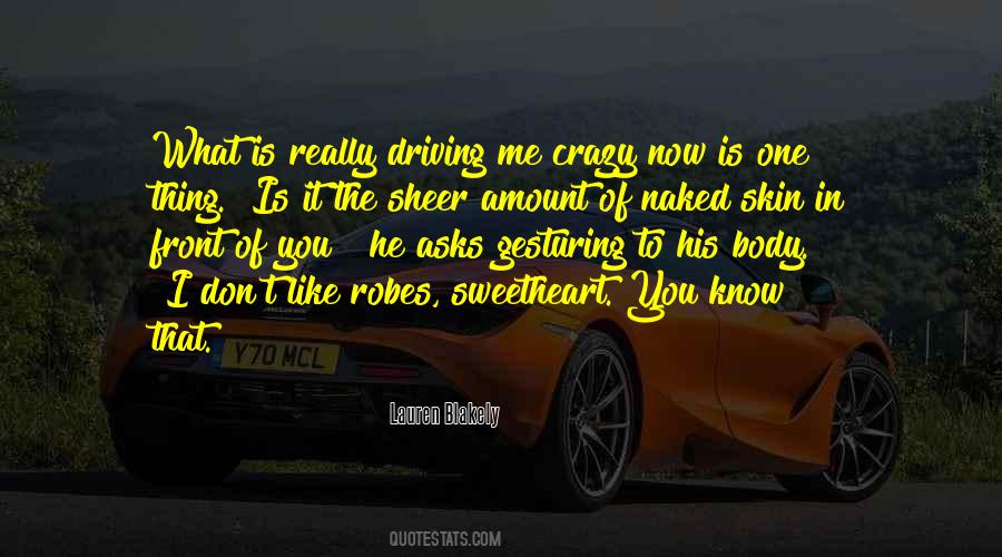 Quotes About Driving You Crazy #1217316