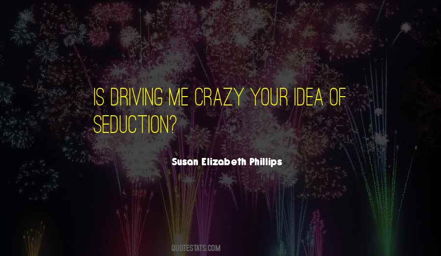 Quotes About Driving You Crazy #652018