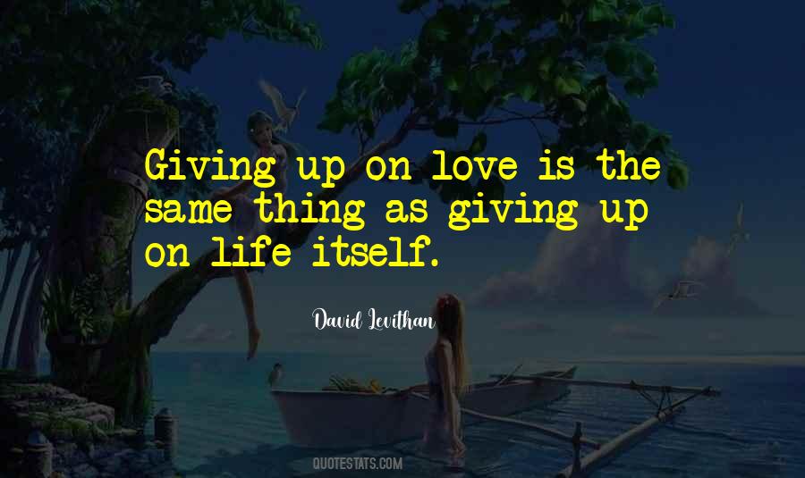 Quotes About Giving Up On Life #776872