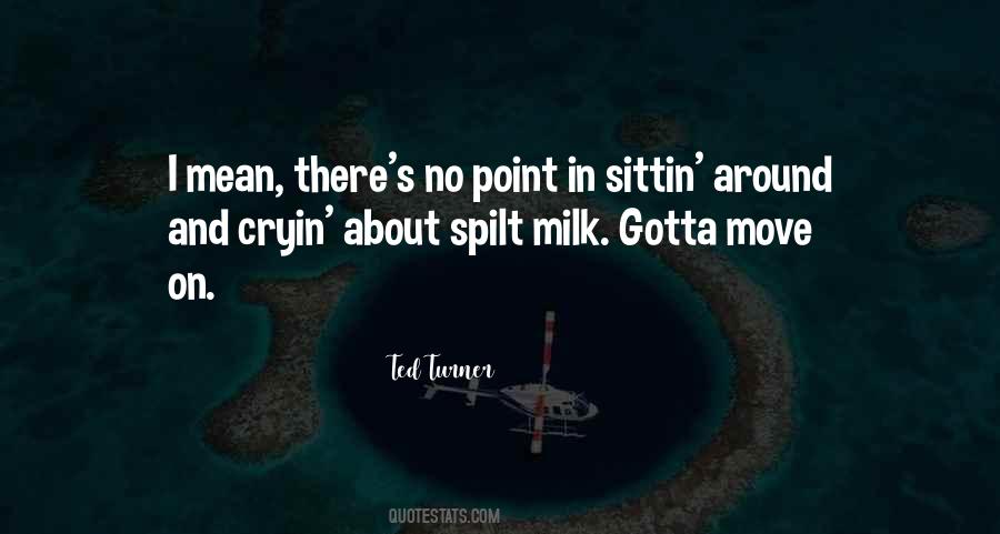 Quotes About Spilt Milk #1181756