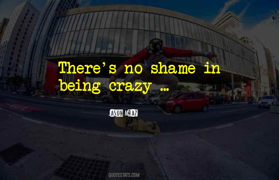 Quotes About Being Crazy #286380