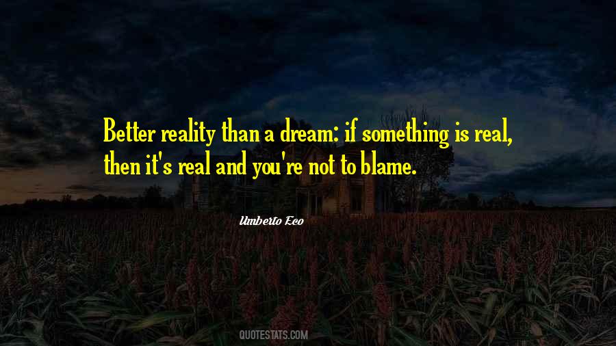 Quotes About Reality Better Than Dream #1748174