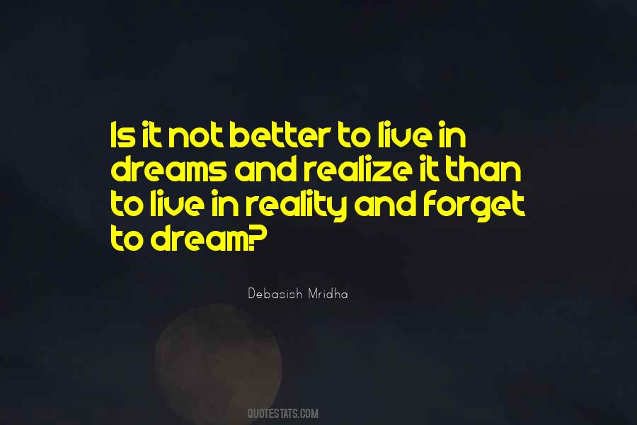 Quotes About Reality Better Than Dream #391614