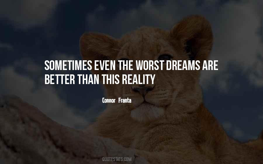 Quotes About Reality Better Than Dream #521465