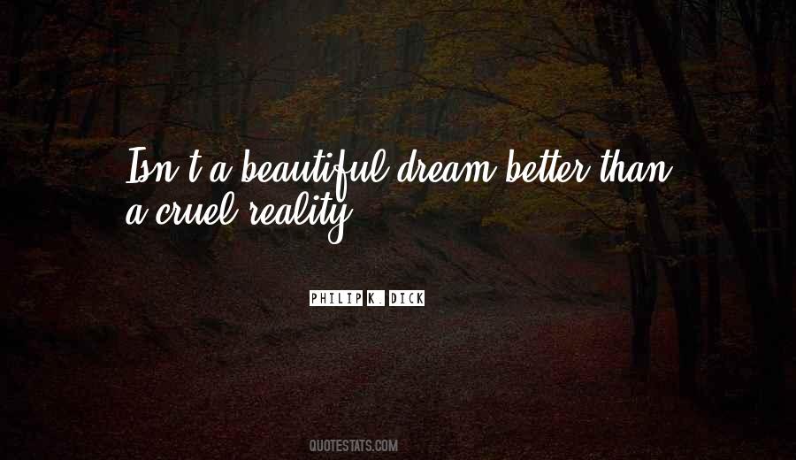 Quotes About Reality Better Than Dream #595145