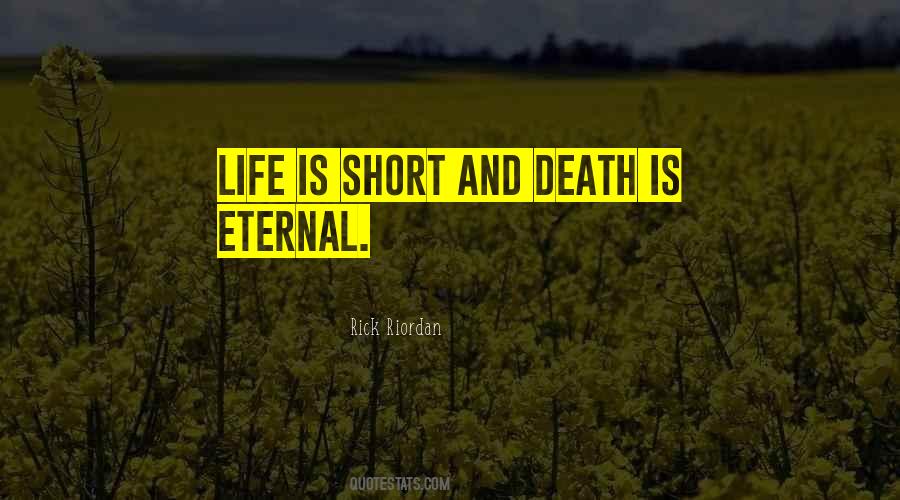 Quotes About Life Is Short And Death #589953