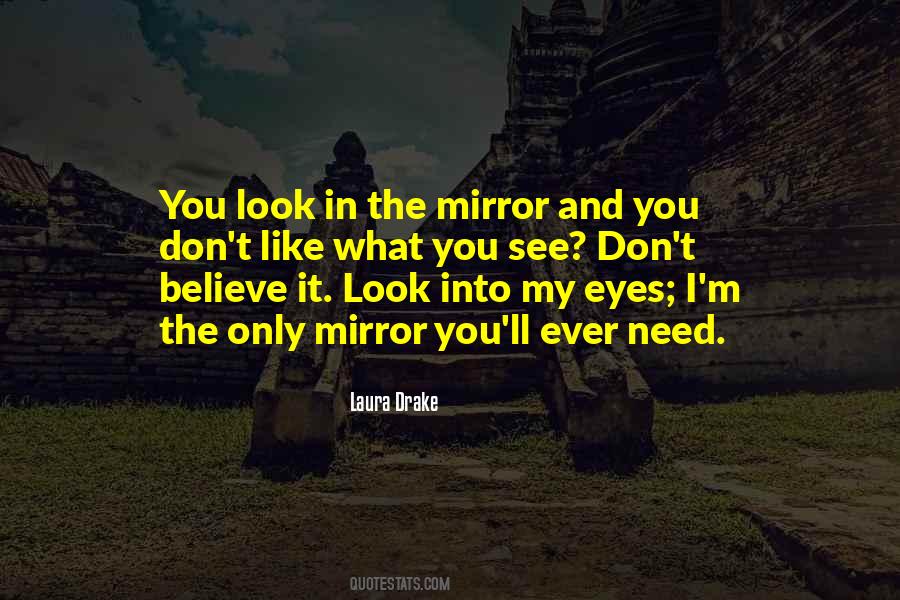 Quotes About What You See In The Mirror #1113724