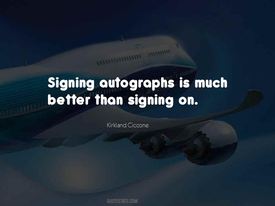 Quotes About Signing Autographs #1127751