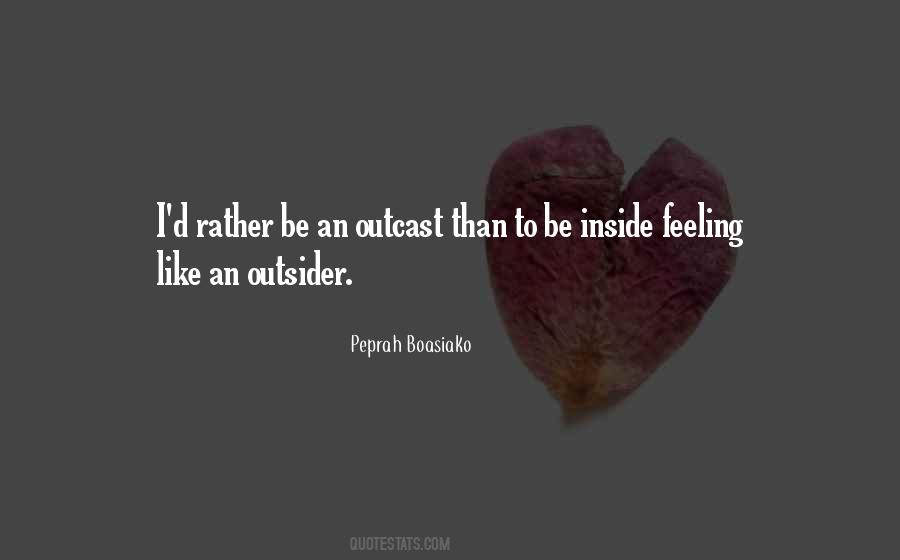 Quotes About Feeling Like An Outcast #1616206